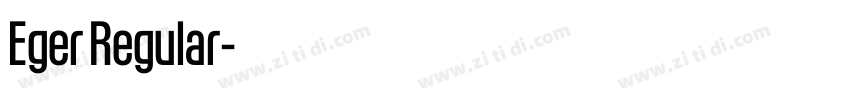 Eger Regular字体转换 Eger Regular字体转换